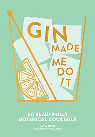 Gin Made Me Do It