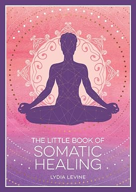 The Little Book of Somatic Healing