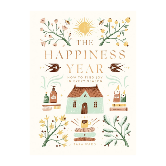 The Happiness Year: How to Find Joy in Every Season - by Tara Ward