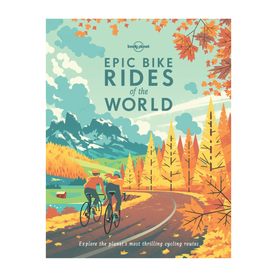 Epic Bike Rides of the World - Lonely Planet