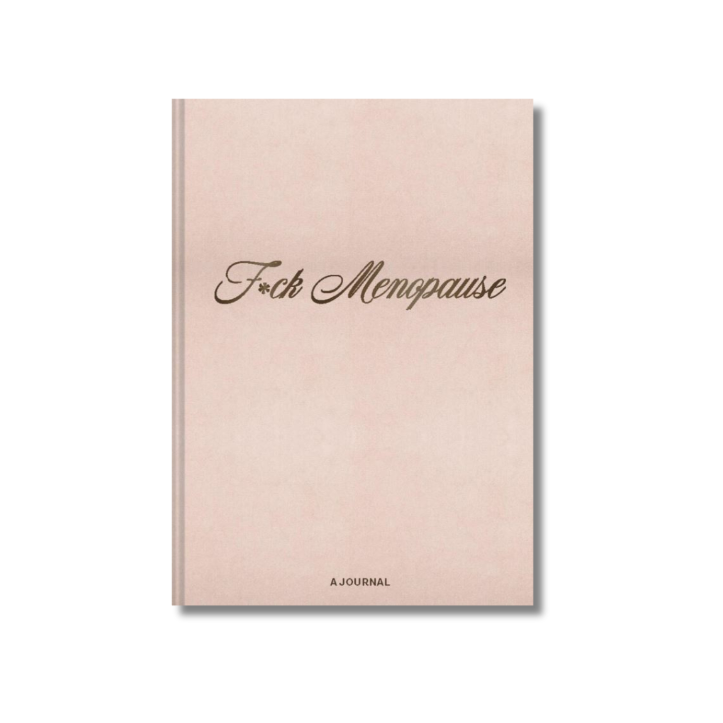F*ck Menopause: A Journal
