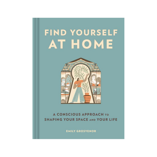 Find Yourself at Home: A Conscious Approach to Shaping Your Space and Your Life