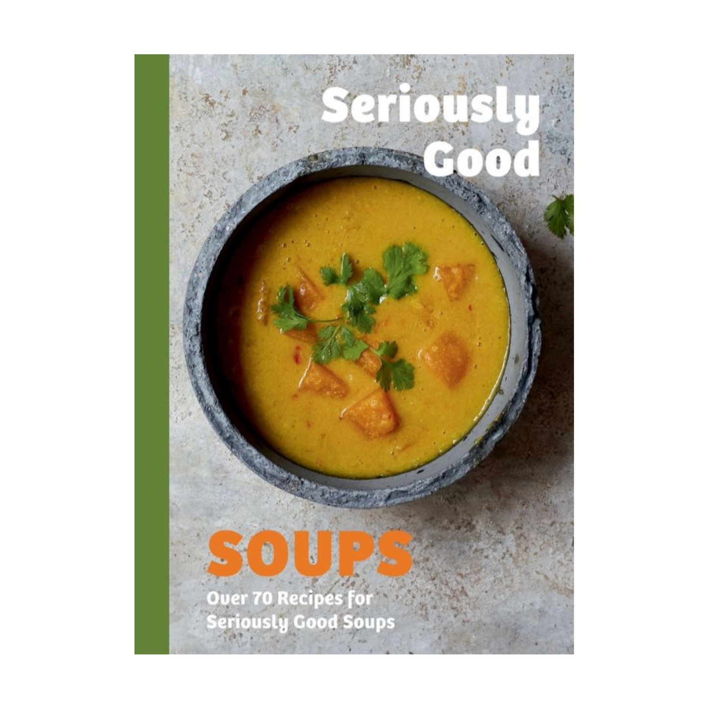 Seriously Good Soups