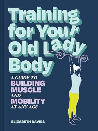 Training for Your Old Lady Body