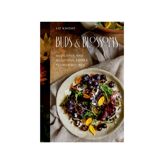 Buds & Blossoms: Delicious and Beautiful Edible Flower Recipes