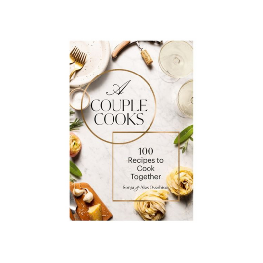 Couple Cooks: 100 Recipes to Cook Together