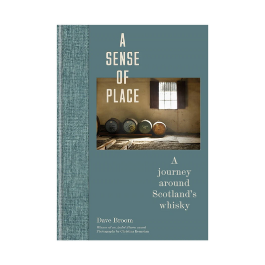 A Sense of Place: A journey around Scotland's whisky - Dave Broom
