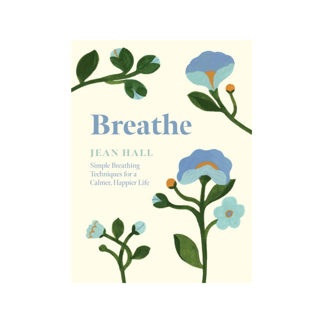Breathe: Simple Breathing Techniques for a Calmer, Happier Life - by Jean Hall