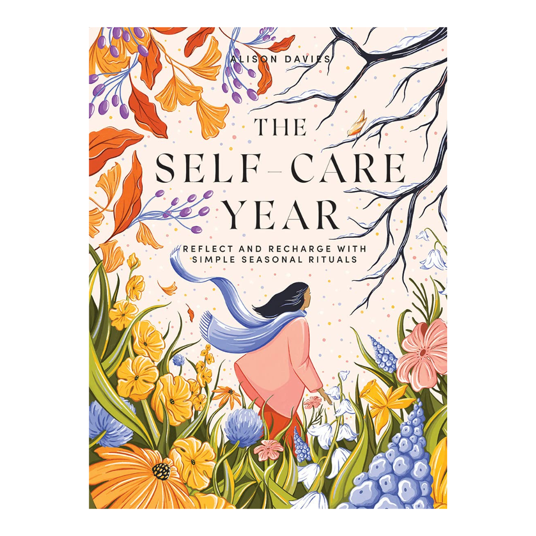 The Self Care Year: Reflect and Recharge with Simple Seasonal Rituals - by Alison Davies
