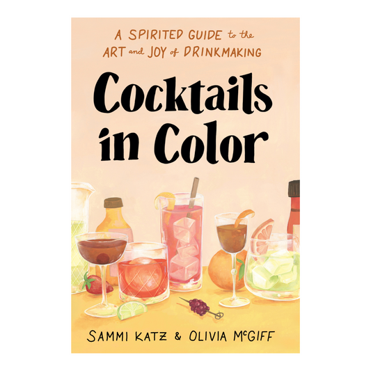 Cocktails in Colour: A Spirited Guide to the Art and Joy of Drinkmaking - Sammi Katz & Olivia McGiff