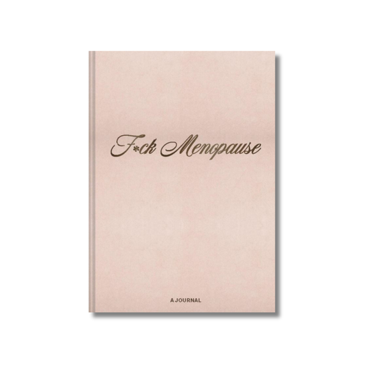 F*ck Menopause: A Journal