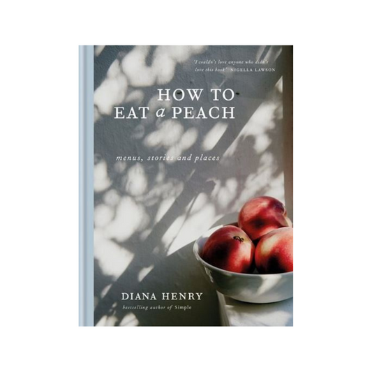 How to Eat a Peach: Menus, Stories And Places