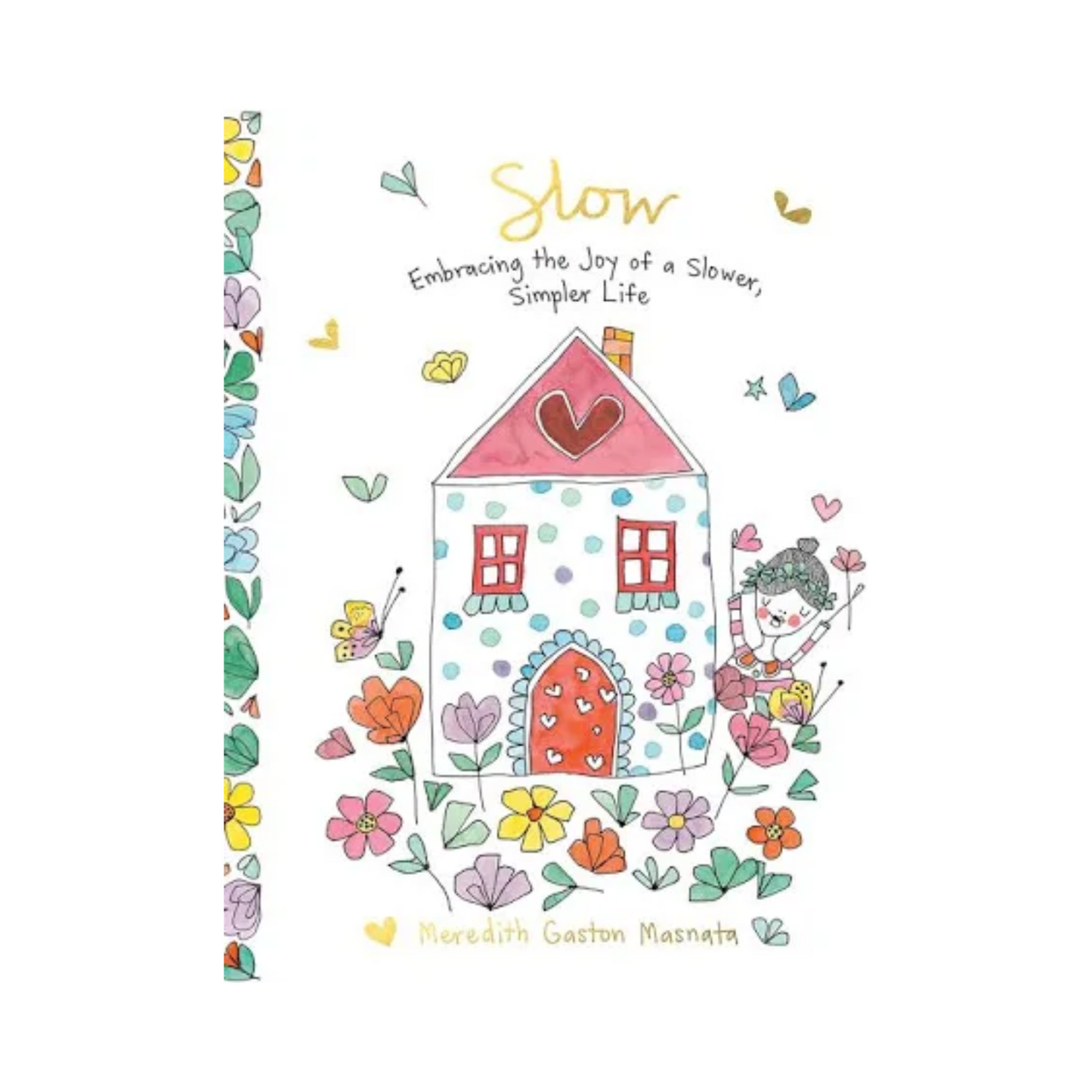 Slow: Embracing the Joy of a Slower, Simpler Life