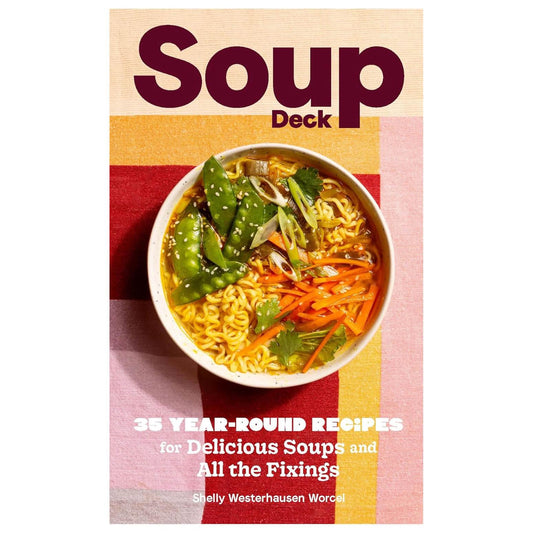 Soup Deck: 35 Year-Round Recipes for Delicious Soups and All the Fixings