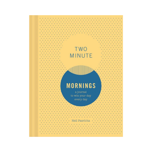 Two Minute Mornings: A Journal to Win Your Day Every Day