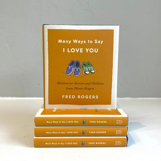 Many Ways to Say I Love You - by Fred Rogers